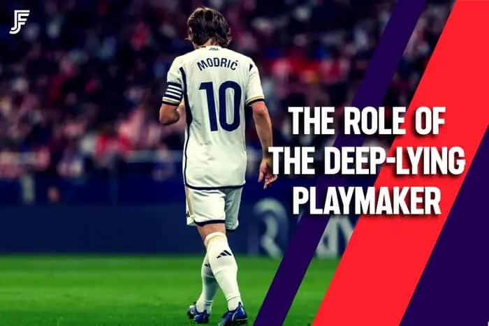 The Role Of The Deep Lying Playmaker
